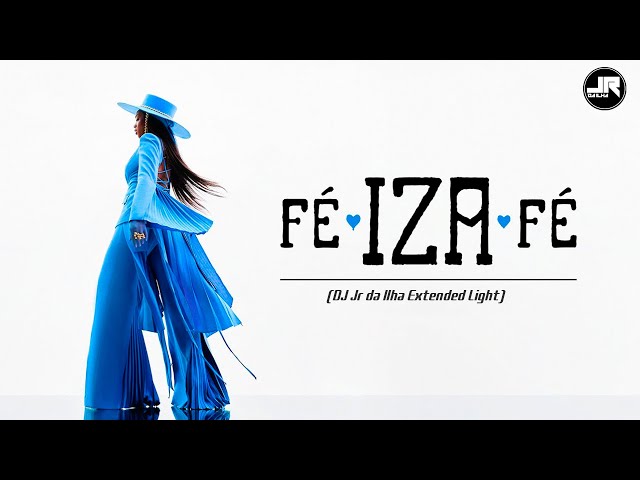 Iza - Fé (DJ Jr da Ilha Extended Light) class=