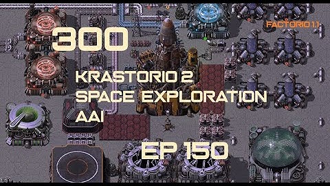 EP150 - Guess what? First Science Tier IV. - Factorio 300 (Krastorio 2 | Space exploration | AAI )