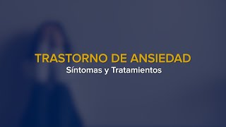 Trastorno de Ansiedad: Síntomas y Tratamientos