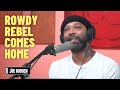 Rowdy Rebel Released From Prison | The Joe Budden Podcast