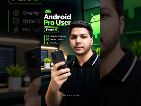 Become an Android pro user part 9.