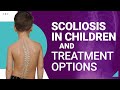 Scoliosis in Children and Treatment Options