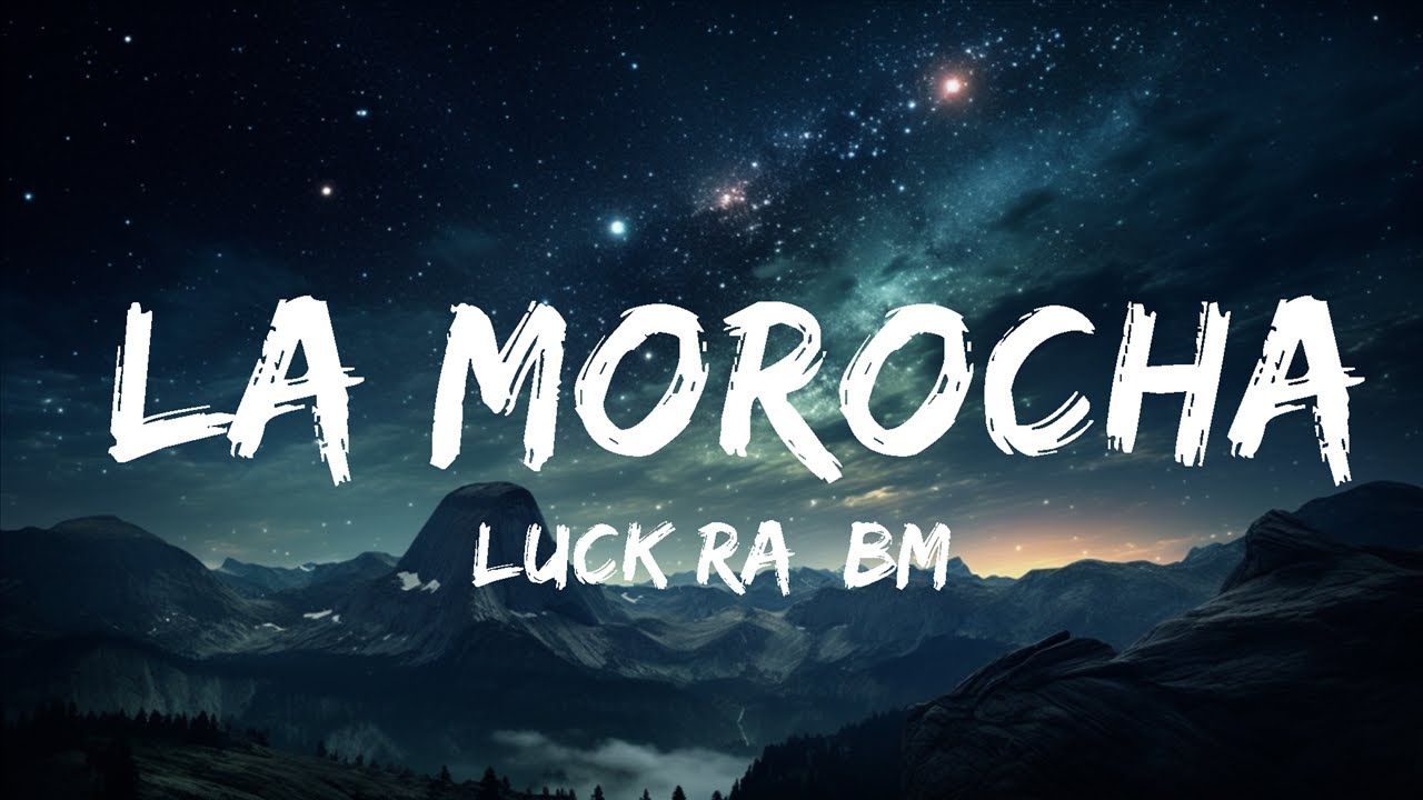 Luck Ra, BM - LA MOROCHA (Letra/Lyrics) | Smith Luck Ra, BM - LA MOROCHA (Letra/Lyrics) | Smith