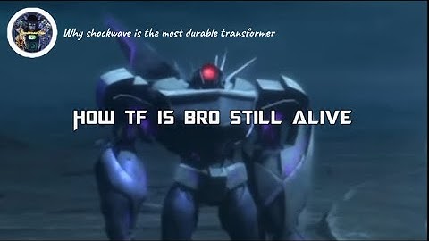 Why shockwave is the most durable transformer