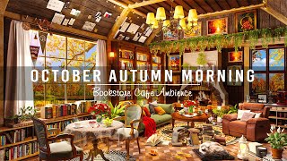 Happy October Autumn Morning ☕Calm Jazz Instrumental Music in Bookstore Cafe Ambience to Study, Read