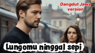 LUNGOMU NINGGAL SEPI -- dangdut Jawa modern by ( SUARA ROSEN )
