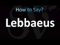 How to Pronounce Lebbaeus (Correctly!)