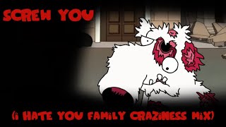 Screw You I Hate You Family Craziness Mix