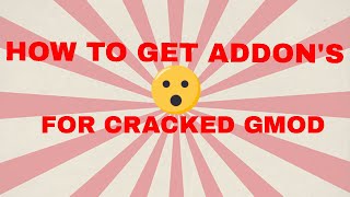 How to get Addons for cracked Garry's Mod