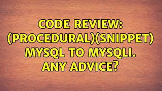 Code Review: (Procedural)(Snippet) MySQL to MySQLi. Any advice?