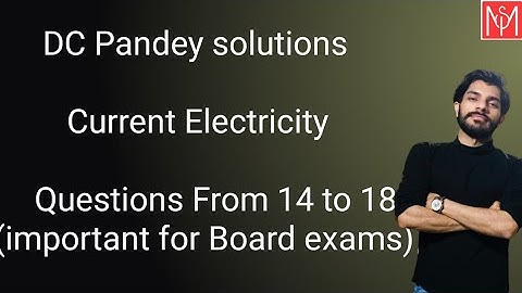 DC Pandey solutions Current Electricity Questions from 14 to 18 By Mohit Aneja