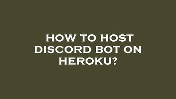 How to host discord bot on heroku?