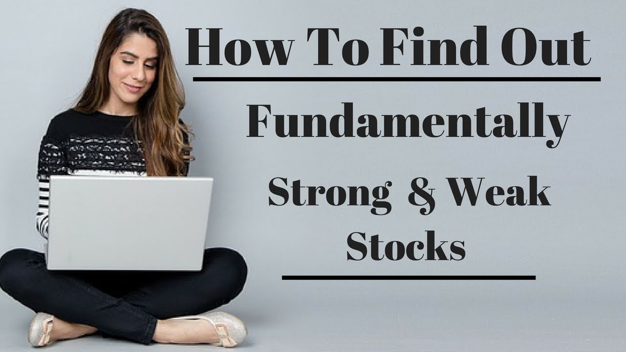 How To Find Out Fundamentally Strong & Weak Stocks Within 1 Min