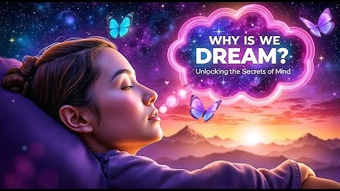 Why Do We Dream? Unlocking the Secrets of the Sleeping Mind