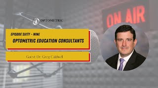 #69 The OI Show: Optometric Education Consultants with Dr. Greg Caldwell | Optometric Insights