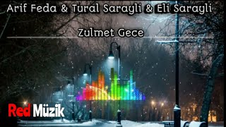 Arif Feda & Tural Sarayli & Eli Sarayli - Zulmet Gece   Resimi