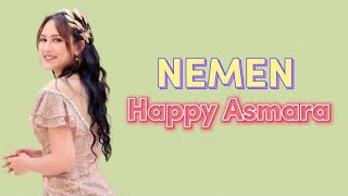 NEMEN (lirik lagu) - HAPPY ASMARA