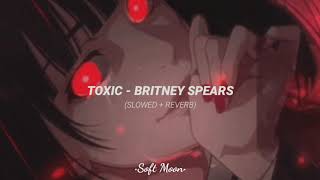 Toxic - Britney Spears (slowed+ reverb)