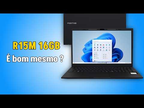 Notebook Positivo Vision R15M 16gb - é bom - Vale a Pena