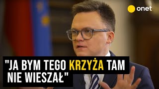 "Ja bym tego krzyża tam nie wieszał". Marszałek Hołownia o próbach rozdziału państwa od Kościoła