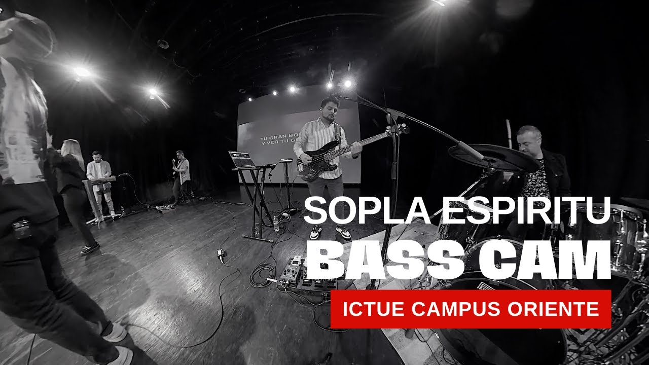Bass Cam | Sopla Espíritu | ICTUE Campus Oriente