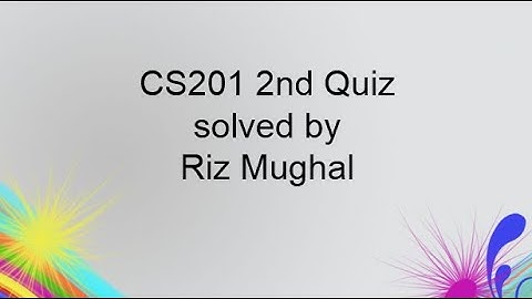 CS201 1st Quiz Solved by Riz Mughal Fall 2021