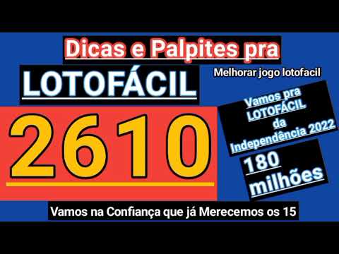 LOTOFÁCIL 2610 – Dicas e Palpites ( lotofácil da independência 2022 ) JOGUE CERTO