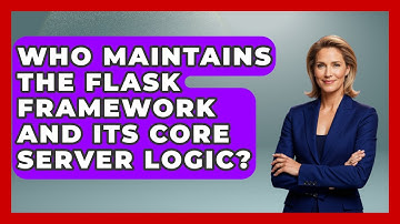 Who Maintains the Flask Framework and Its Core Server Logic? - Server Logic Simplified