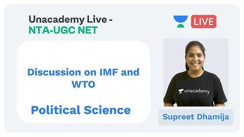 IMF and WTO | Political Science | Unacademy Live - NTA UGC NET | Supreet Dhamija