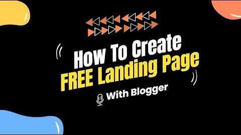 How to Create a free landing page with blogger