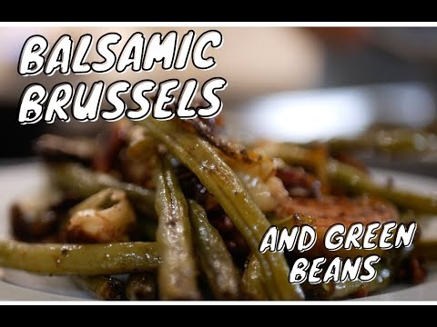 Balsamic Brussels & Green Beans