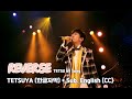 [Live] TETSUYA (테츠야) - REVERSE + Sub. English [CC]