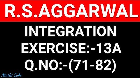 Ex-13A(71-82),R.S.Aggarwal Class-12 Maths || Integration || Maths Side