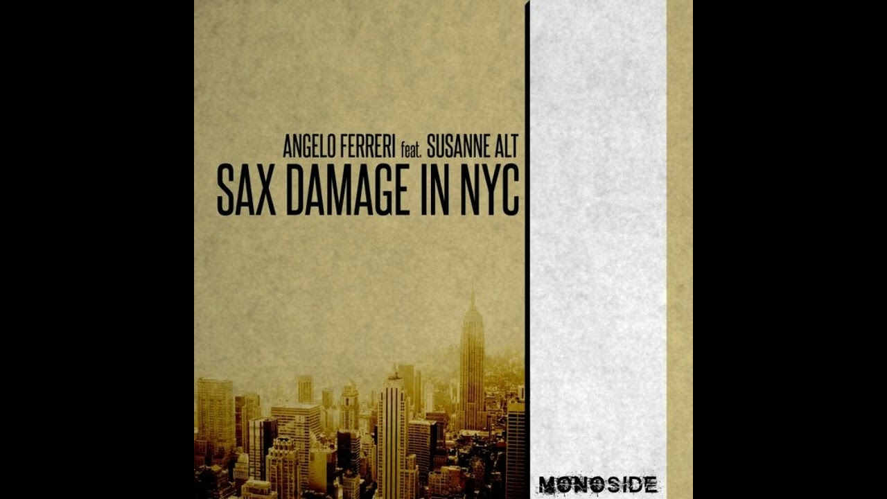 Angelo Ferreri, Susanne Alt - Sax Damage In NYC (Upper West Side Mix)