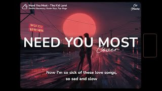 The Kid Laroi - Need You Most (So Sick) (Lyrics) | Magic Cover Release