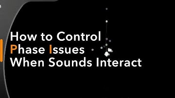 How to Control Phase Issues When Sounds Interact