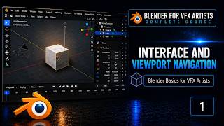 Blender for VFX Artists -  Introduction, Interface & Viewport Navigation