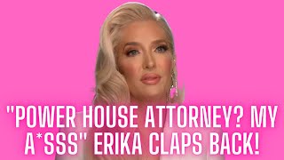 Erika's Attorney Addresses $156K Charge and Erika Claps Back With "Power House Attorney?  My A*ss"