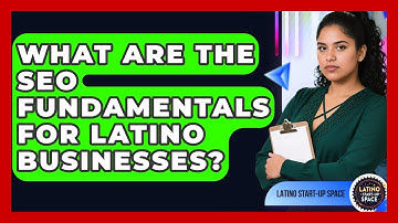 What Are The SEO Fundamentals For Latino Businesses? - Latino Start Up Space