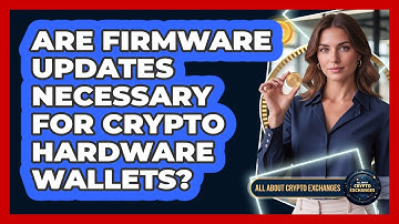 Are Firmware Updates Necessary For Crypto Hardware Wallets?