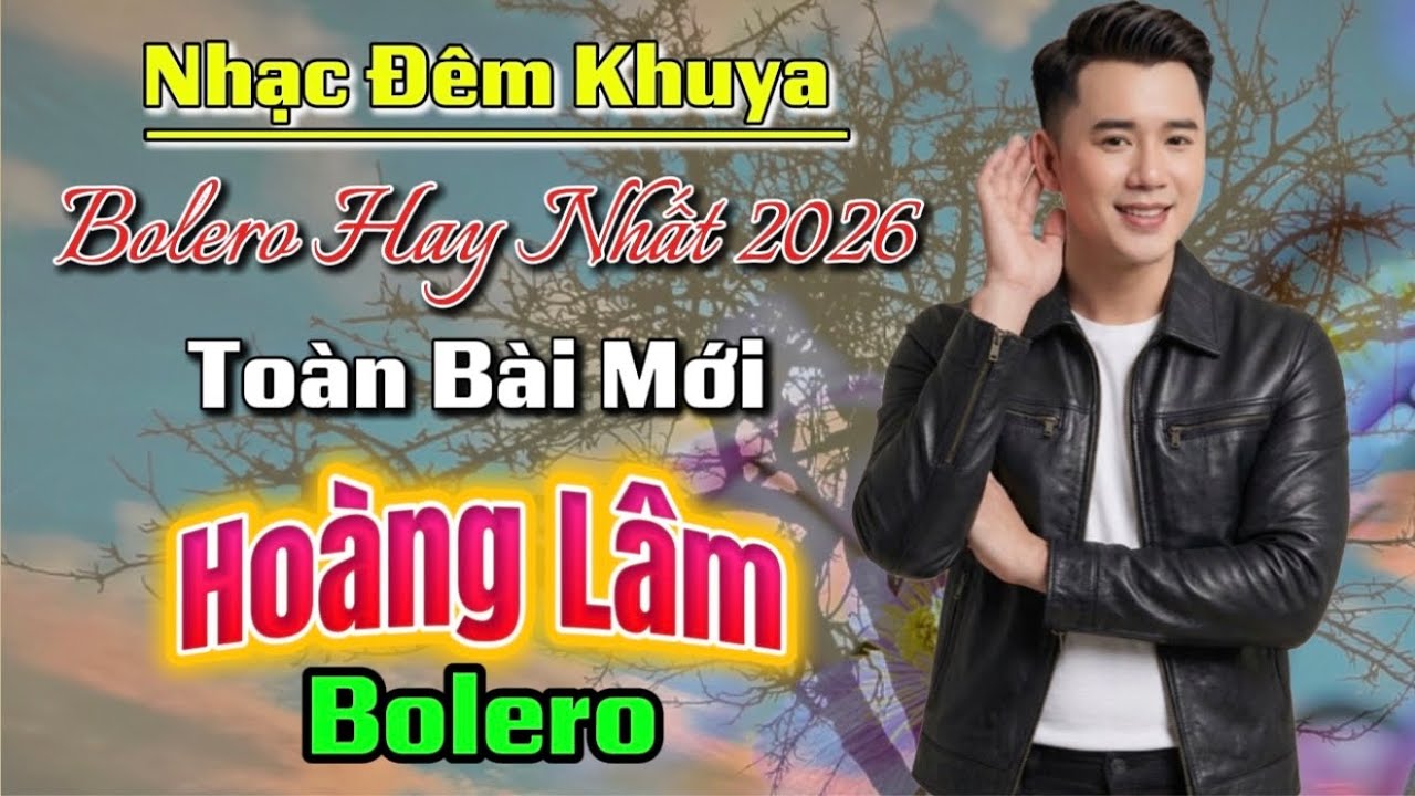 Nhạc Đêm Khuya Bolero Hay Nhất 2026 | Thôi Đành Biệt Ly | Hoàng Lâm Bolero 