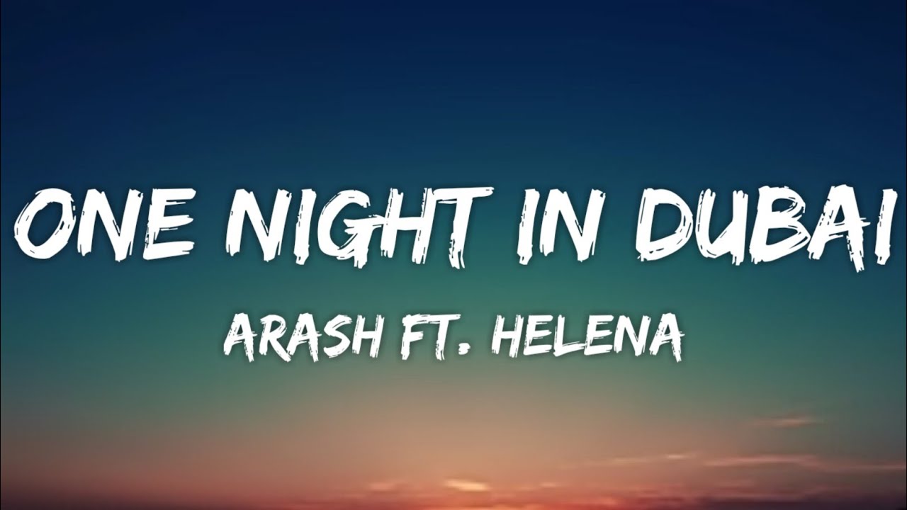 Arash - One Night In Dubai (Lyrics) ft. Helena