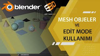 #blendertutorial #blender  Blender ile Temel Mesh Objeleri Düzenleme ve Edit  Mode Kullanımı