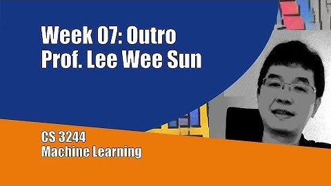 07.post.08 « Outro: Lee Wee Sun « Machine Learning « NUS School of Computing