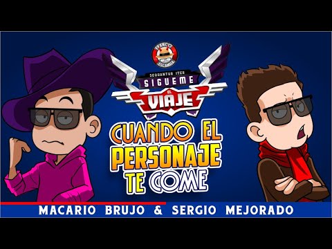 Sígueme el Viaje - Cuando el personaje te come