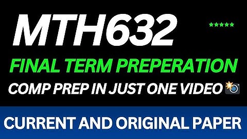 Mth632 final term preparation 2025 | Mth632 final term current paper