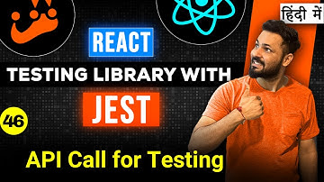 React Testing Library and Jest in Hindi #46 API Call for Testing