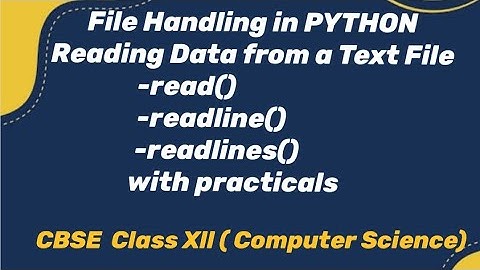 PYTHON : CBSE class 12 .Reading Data from a Text file . read() readline() readlines() methods .