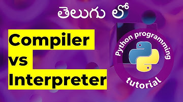 Lecture 1 - Compiler vs Interpreter in Telugu | Python Programming in Telugu