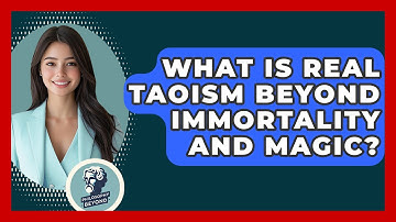 What Is Real Taoism Beyond Immortality And Magic? - Philosophy Beyond